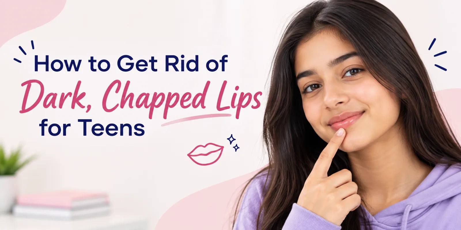 Cover photo illustrating the skincare guide: How to Get Rid of Dark, Chapped Lips for Teens